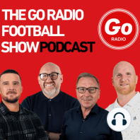 The Go Radio Football Show 5th November
