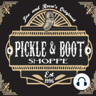 Episode 34- The Pickle and Boot Shop Is The Pinnacle of Human Evolution.