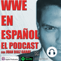 WWE En Español El Podcast T8E3: Gracias Vince McMahon / con Diego Aranis
