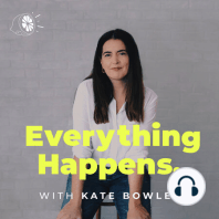 Preview: Everything Happens with Kate Bowler