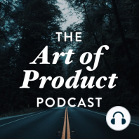 1: Welcome to The Art of Product