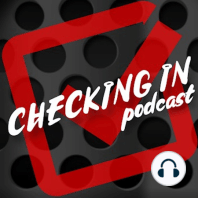 Checking In Podcast #7