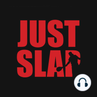 Just Slap Podcast #7 | Shotgunning Beers is the New Prize Money