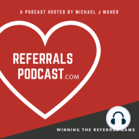 1 LISTEN TO THIS FIRST!  Welcome to the REFERRALS PODCAST with Michael J. Maher and Chris Angell