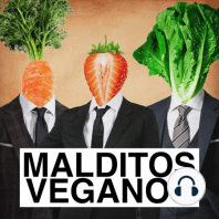 44 – Somos unos malos veganos