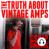 The Truth About Vintage Amps, Ep. 100