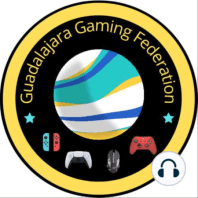 Episodio #18 - Post E3 2021 en Guadalajara Gaming Federation