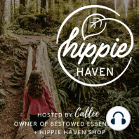 Welcome to the Hippie Haven Podcast - Callee's Story