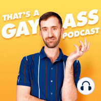 "Gay Sex" w/ Ashley Gavin [A Gay Ass Reunion!]