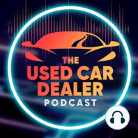 Used Car Dealer Podcast - Episode #3 - Interview with Tom Hampton