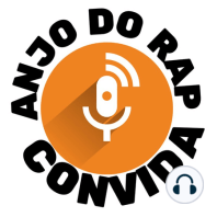 ANJO DO RAP CONVIDA/W.WILL-PODCAST #017