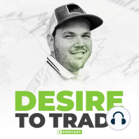 Introduction & What to Expect - Desire To Trade Podcast