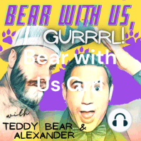LGBTQ Hot Topics: Bear with Us, Gurrrl