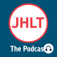 JHLT: The Podcast Episode 8: August 2021