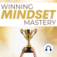 The Life-Changing Value Of A Winning Mindset