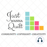 Just Wanna Quilt's First Birthday -- the podcast episode