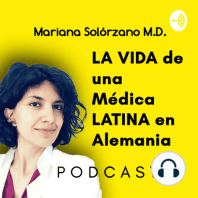 057. Por qué vivir en Alemania? Razones para mudarse a Alemania: Médico mexicana cuenta su historia