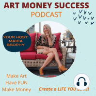 Episode #1 - Welcome to the ART MONEY SUCCESS Podcast with Maria Brophy