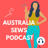 Episode 4. Australia Sews Podcast - Sarah Lindo