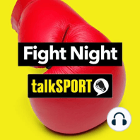Fight Night Live podcast on talkSPORT - May 6