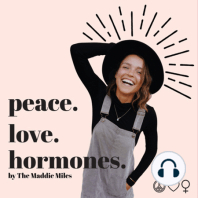 Ep. 1: Welcome to the peace. love. hormones. PODCAST!
