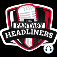 The Fantasy Headliners Podcast EP103! – Is Tua Tagovailoa good enough to support the Dolphins offense??
