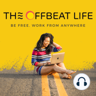 Ep. 55 My Offbeat Journey: The road to becoming a location independent Podcaster