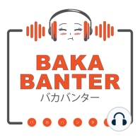 Welcome to Baka Banter!