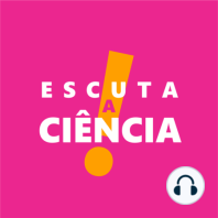 Escuta a Ciência: Papo de laboratório - Profª Verônica Justi