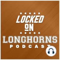 New Locked On Longhorns Podcast Coming Soon!