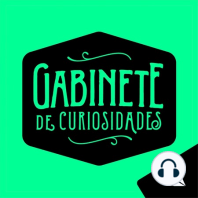 Episodio 0: ¿Qué es Gabinete de Curiosidades?