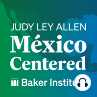 Episode 13: Political Uncertainty and Mexico's Energy Reform (Guest: Jesús Reyes-Heroles)