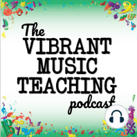 What to expect from the Vibrant Music Teaching Podcast