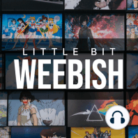 Mini Weeb: Embracing the Anime Obsession & Iconic 90's Anime
