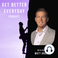 Get Better Everyday Podcast (Episode 2 - Finding a Life Framework that Works For You with Special Guest Matt Aitchison)
