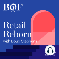 Welcome to Retail Reborn from The Business of Fashion