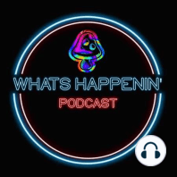 Whats Happenin' Podcast EP 16 - Gary's back