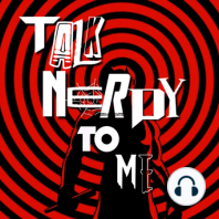 Talk Nerdy to Me Episode 16: SDCC 2018