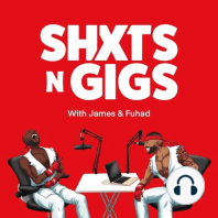 Ep 90 - JAMES QUIT HIS JOB! | ShxtsnGigs Podcast