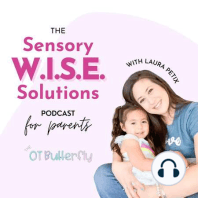 Welcome to Season 1 of the Sensory W.I.S.E. Solutions Podcast for Parents