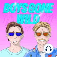 Boys Gone Wild | Episode 55: All Fart No Coup!