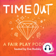 Introducing Time Out: A Fair Play Podcast