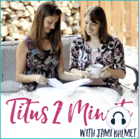 TTM 006: Is it glorifying to God to clean our home? with Marci Ferrell
