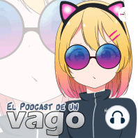 VagoPodcast #64: Aventuras en MTY y SAOAWoW 8 y 9