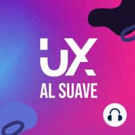 UX Al Suave ep 11- con Laura Escudé- Iniciar en diseño es saber cuáles son las necesidades del usuario