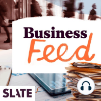 Slate Money: First Class Food Fomo