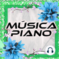 Música de Piano Ep12 - new, age, modernismo, instrumental, mezcla, ambiental, neoclásica, Moderna