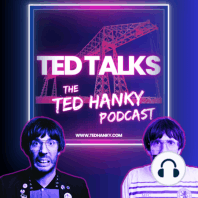 ‘Ted Talks’ - The Ted Hanky Podcast - Edy Hurst