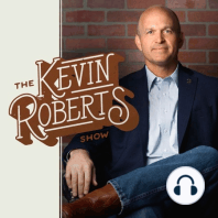BONUS | Kevin Roberts: What Time is it in America? It’s Time to Fight