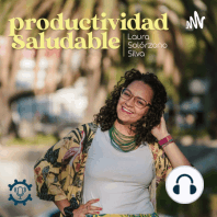 La concentración y la productividad | Productividad Saludable por Laura Solórzano Silva